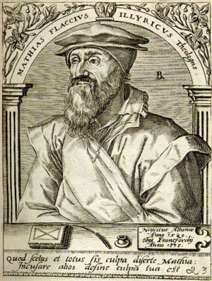 FLACIUS ILLYRICUS, MATTHIAS (1520-1575)