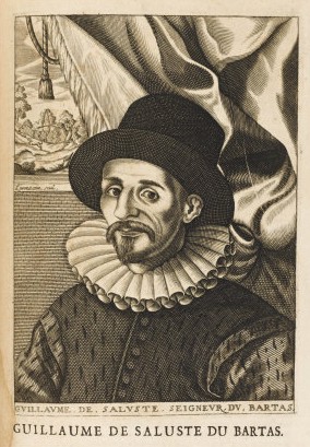 DU BARTAS, GUILLAUME DE SALUSTE, SEÑOR (1544-1590)